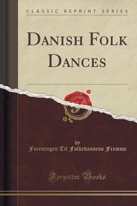 Danish Folk Dances (Classic Reprint)