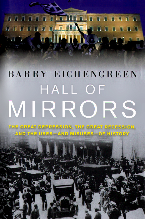 Hall of Mirrors: The Great Depression, The Great Recession, and the Uses-and Misuses-of History