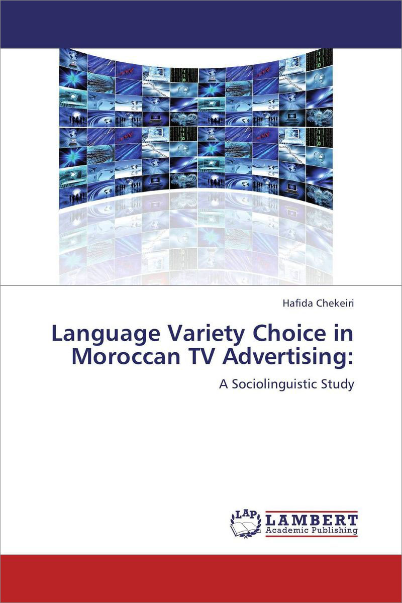 Language Variety Choice in Moroccan TV Advertising: A Sociolinguistic Study