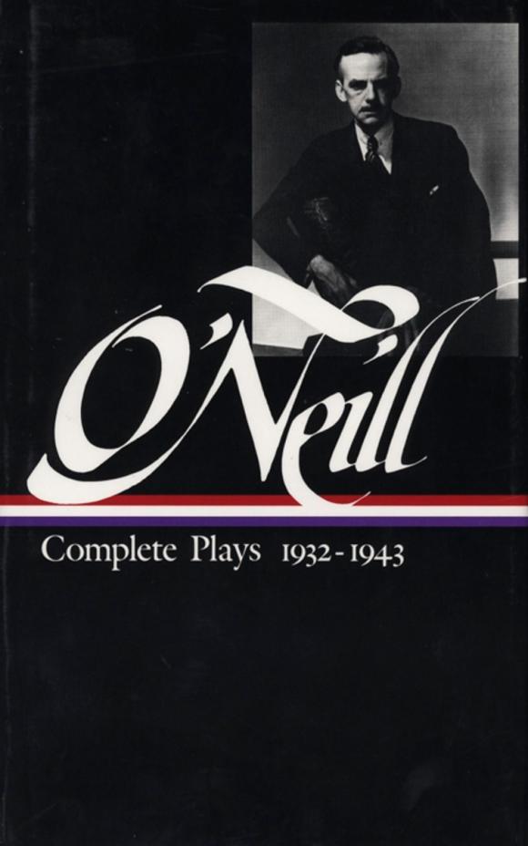Eugene O'Neill : Complete Plays 1932-1943