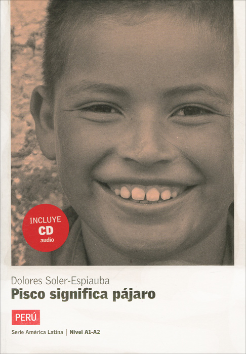 Pisco significa pajaro: Peru: Nivel A1-A2 (+ CD)