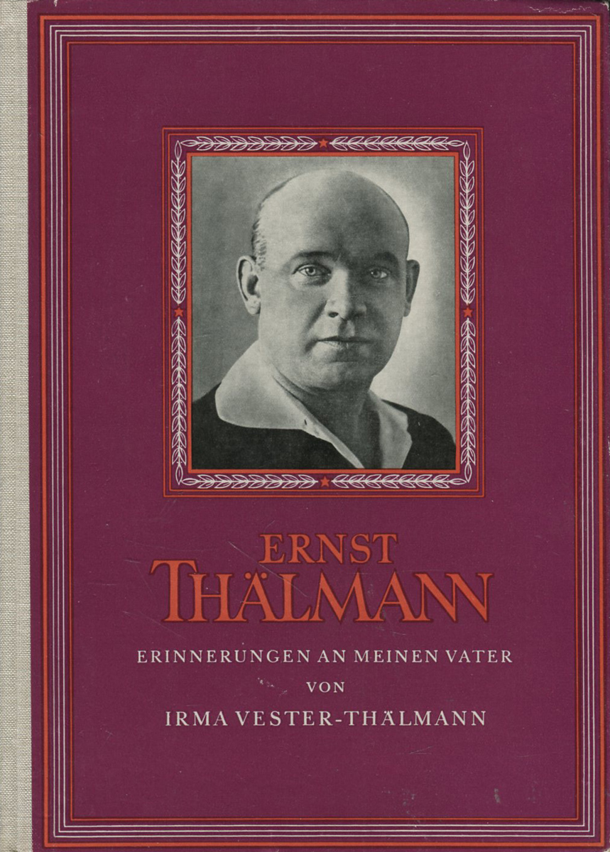 Ernst Thalmann: Erinnerungen an meinen Vater