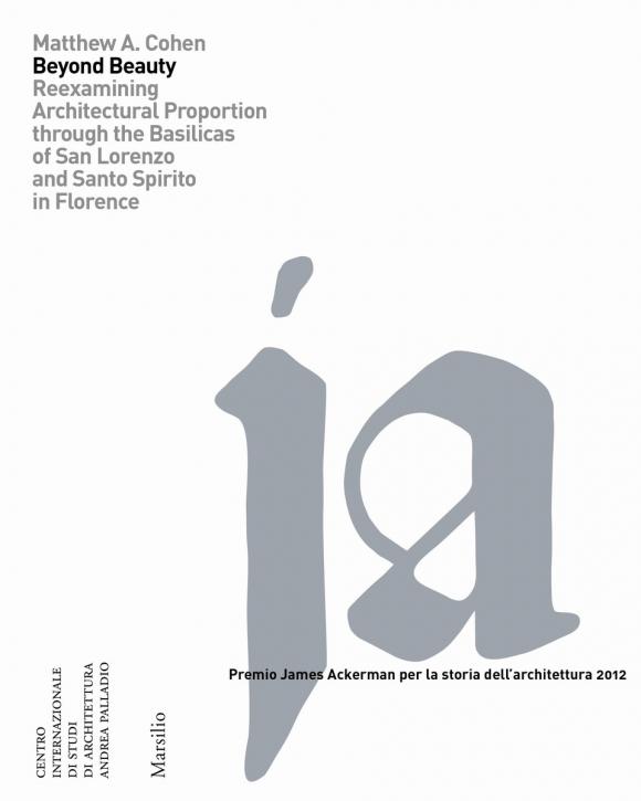 Beyond Beauty: Reexamining Architectural Proportion Through the Basilica of San Lorenzo and Santo Spirito in Florence