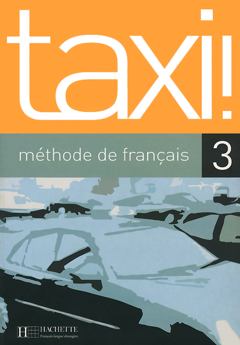 Taxi!: Livre De L'Eleve 3