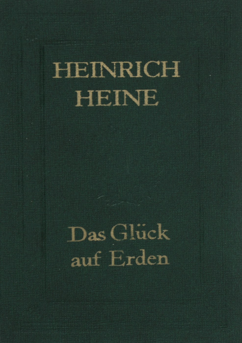 Heinrich Heine: Das Gluck auf Erden /Генрих Гейне. Избранные произведения