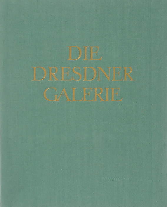 Die Dresdner Galerie: Alte meister