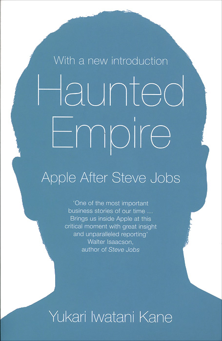 Haunted Empire: Apple after Steve Jobs