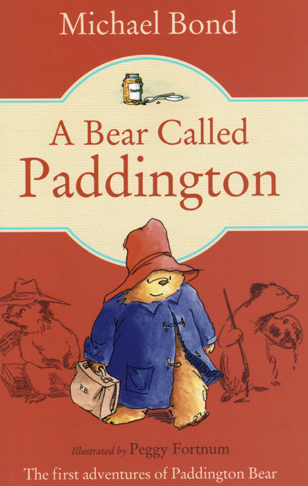 A Bear Called Paddington - Michael Bond12296407A bear on Paddington Station? said Mrs Brown in amazement. Don