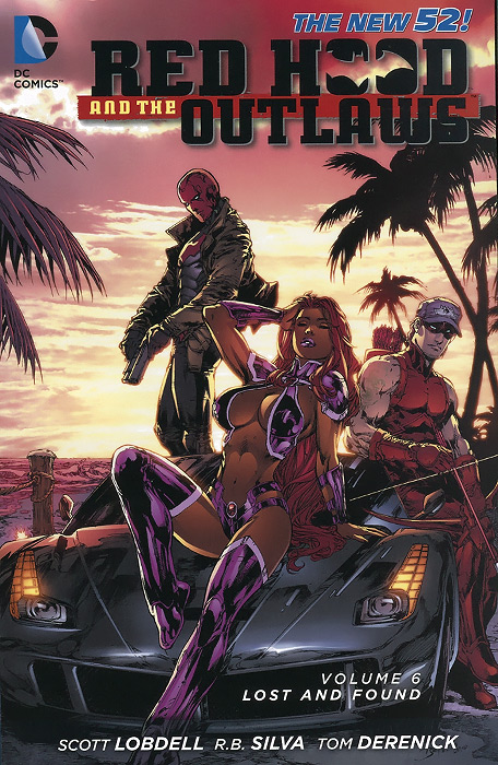 Red Hood and the Outlaws: Volume 6: Lost and Found