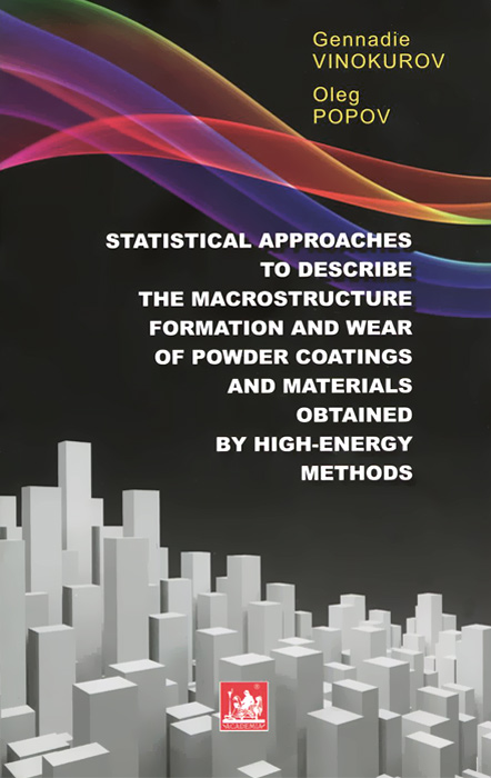 Statistical Approaches to Describe the Macrostructure Formation and Wear of Powder Coatings and Materials Obtained by High-Energy Methods