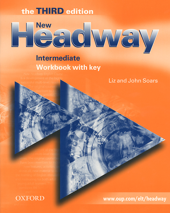 New Headway: Intermediate: Workbook with Key - Liz and John Soars12296407The worlds most trusted English course. New Headways the course teachers and learners can rely on. Why? An authoritative integrated syllabus, motivating topics, and clearly focused tasks, combine with a real understanding of what works in the classroom. It all makes for effective teaching and effective learning. Tried and tested all over the world, its probably the most popular course ever written! Whats different about the new edition of New Headway Intermediate? New. Streamlined units for faster progress. New. Up-to-date texts with global appeal. New. Revised tasks and Grammar Spots to challenge the Intermediate learner. New. Maximum clarity with a fresh, modern design.