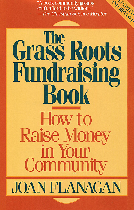 The Grass Roots Fundraising Book: How to Raise Money in Your Community