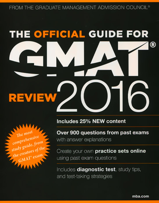 The Official Guide for GMAT Review 2016 with Online Question Bank and Exclusive Video12296407Ace the GMAT(R) with the only official study guide from the creators of the exam With 25% brand new content, The Official Guide for the GMAT Review 2016 delivers more than 900 retired questions from the official GMAT(R) exam, complete with answer explanations and a 100-question diagnostic exam to help focus your test preparation efforts. Also includes exclusive online resources: Build your own practice tests with the exclusive online question bank of 900 questions, with answers and explanations, math review, essay topics and a diagnostic test, as well 50 integrated reasoning questions Exclusive access to videos with insight and tips on GMAT preparation from previous test-takers and from the officials who create the test.