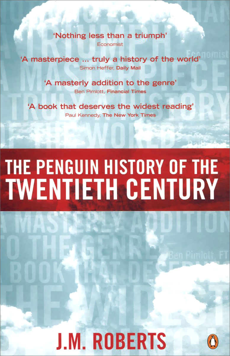 The Penguin History of the Twentieth Century: The History of the World, 1901 to the Present