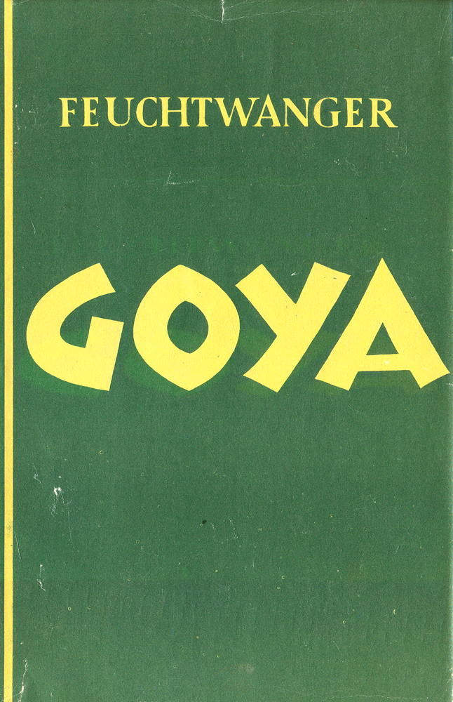 Goya oder Der arge Weg der Erkenntnis