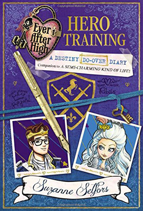 Ever After High: Hero Training: A Destiny Do-Over Diary