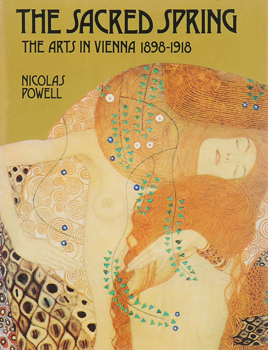 The sacred spring. The Arts in Vienna 1898-1918