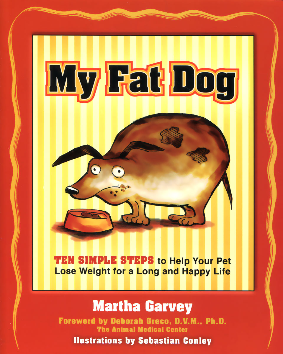 My Fat Dog: Ten Simple Steps to Help Your Pet Lose Weight for a long and Happy Life