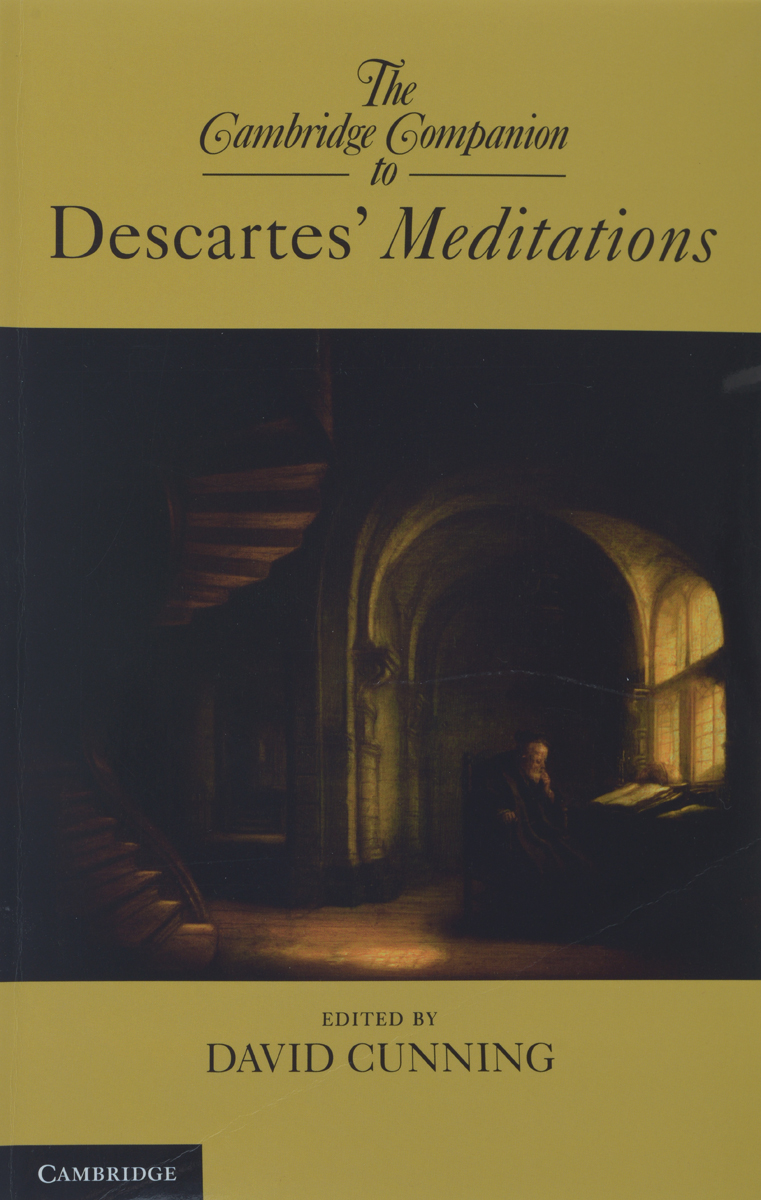 The Cambridge Companion to Descartes' Meditations