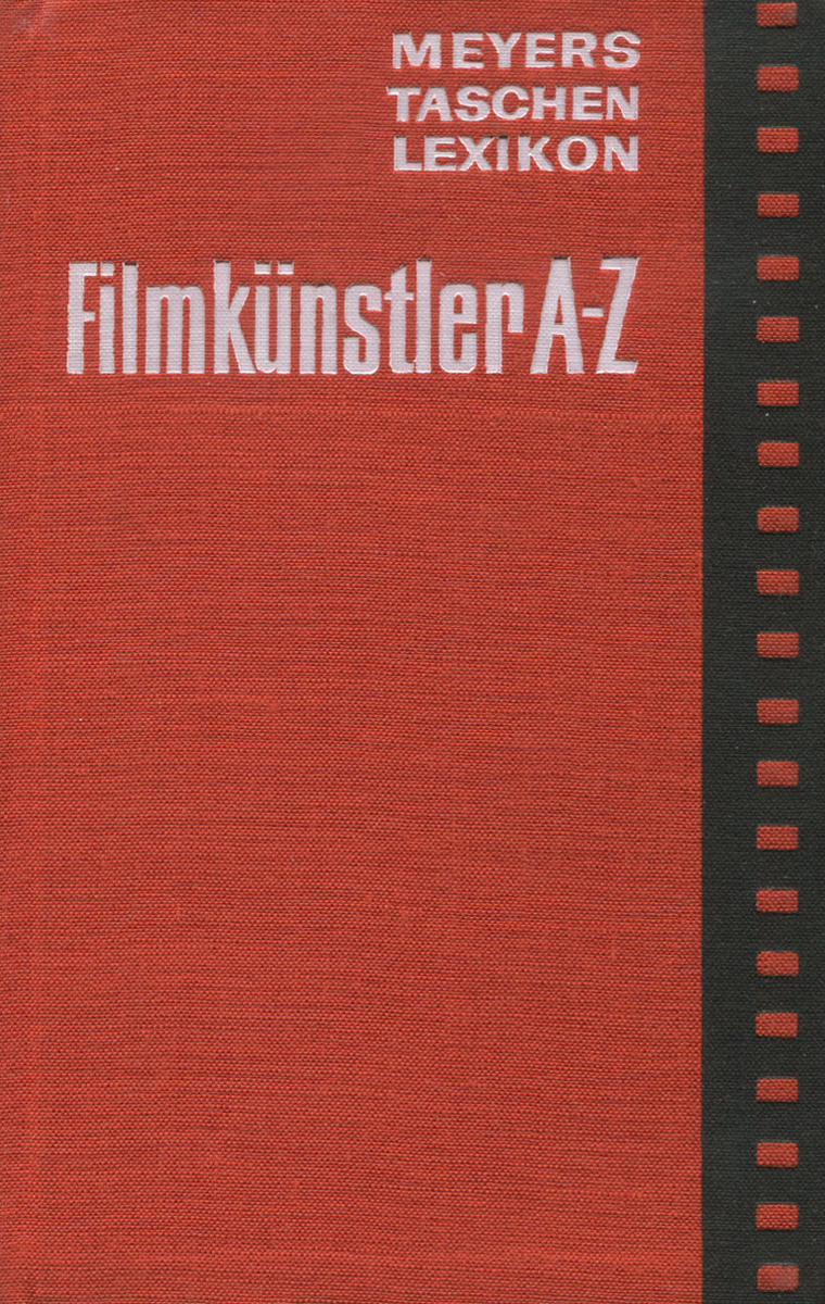 Meyers Taschenlexikon. Filmkunstler A-Z Meyers Taschenlexikon. Filmkunstler A-Z