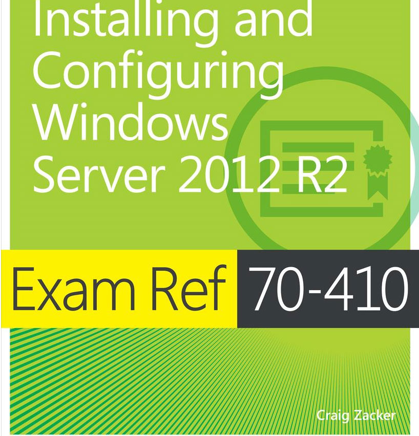 Exam Ref 70-410: Installing and Configuring Windows Server 2012 R2