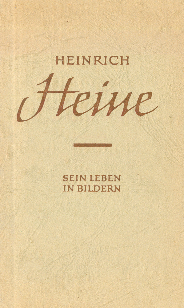 Heinrich Heine. Sein Leben in Bildern