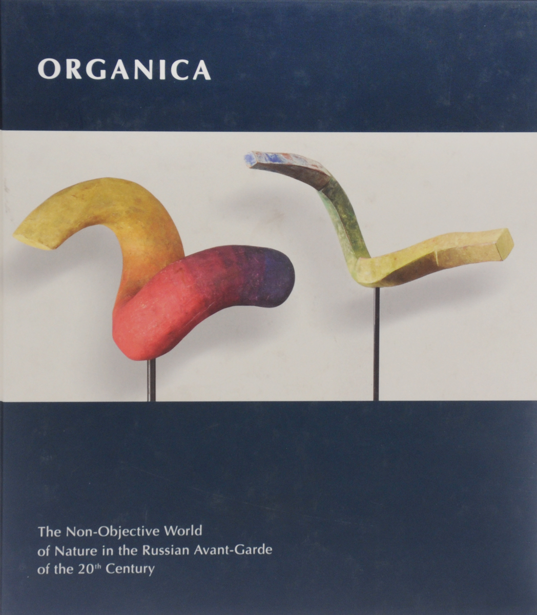 Organic а: Organic: The Non-Objective World of Nature in the Russian Avant-Garde of the 20th Century