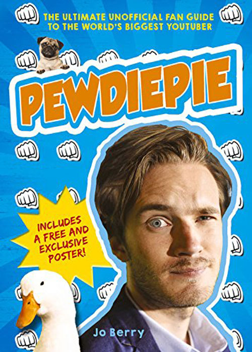PewDiePie: The Ultimate Unofficial Fan Guide to The Worlds Biggest Youtuber