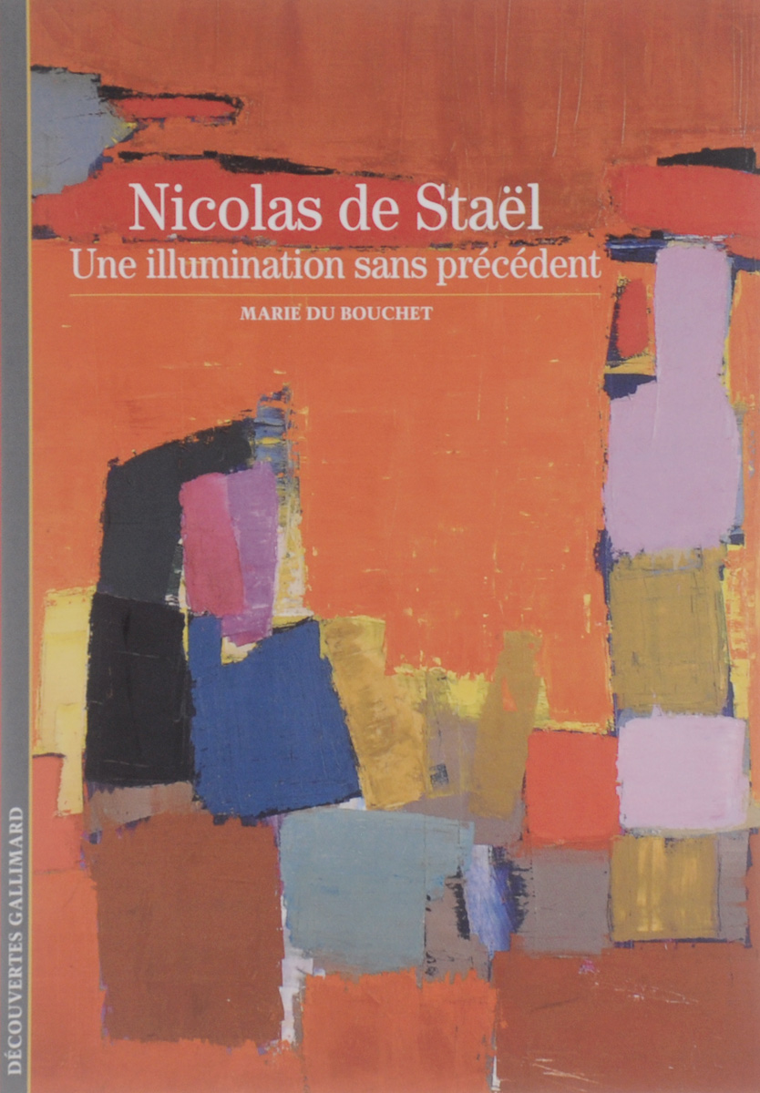 Nicolas de Stael: Une illumination sans precedent