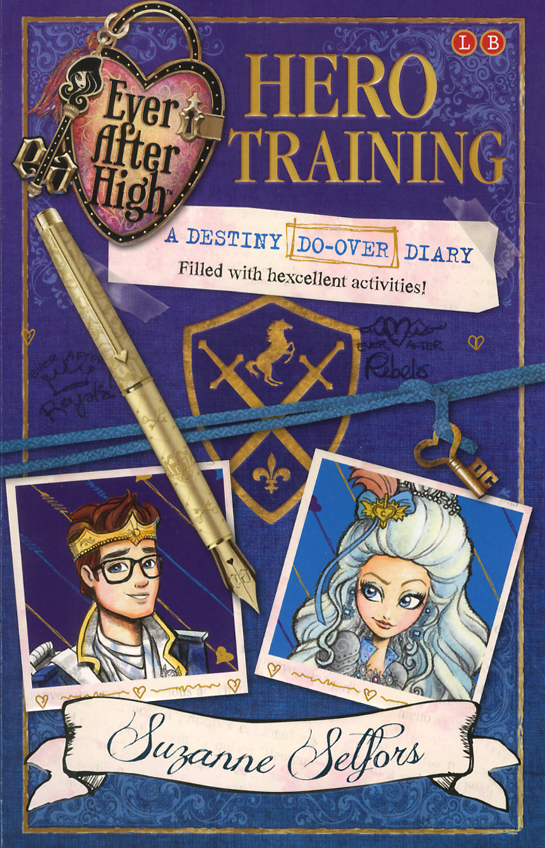 Ever After High. HERO TRAINING. A Destiny Do-Over Diary