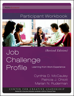 Job Challenge Profile: Learning from Work Experience, Participant Workbook Package (Includes the Workbook and Self Instrument) Revised