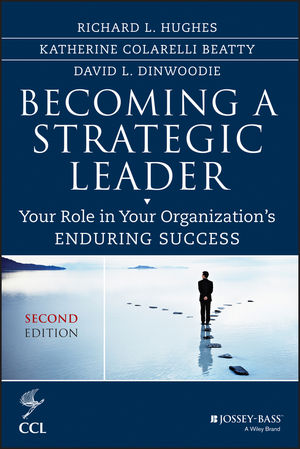 Becoming a Strategic Leader: Your Role in Your Organization???s Enduring Success