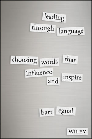 Leading Through Language: Choosing Words That Influence and Inspire