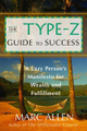 The Type-Z Guide to Success : A Lazy Person's Manifesto to Wealth and Fulfillment