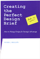 Creating the Perfect Design Brief: How to Manage Design for Strategic Advantage