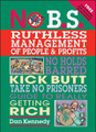 �����: No B.S. Ruthless Management of People and Profits: The Ultimate, No Holds Barred, Kick Butt, Take No Prisoners Guide to Really Getting Rich