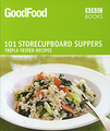 Good Food: 101 Storecupboard Suppers: Triple-Tested Recipes