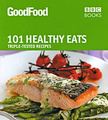 101 Healthy Eats: Triple-Tested Recipes