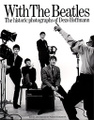 With the Beatles: The Historic Photographs of Dezo Hoffmann