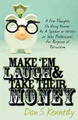 Make 'Em Laugh & Take Their Money: A Few Thoughts on Using Humor as a Speaker or Writer or Sales Professional for Purposes of Persuasion