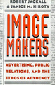 Image Makers: Advertising, Public Relations, and the Ethos of Advocacy