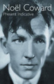 Present Indicative : The Autobiography of Noel Coward, Vol. 1
