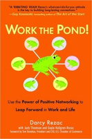 Work the Pond! Use the Power of Positive Networking to Leap Forward in Work and Life