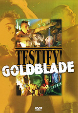 Goldblade: Testify! Goldblade: Testify!Tracklist: 01. Fighting On The Dance Floor 02. AC/DC 03. Strictly Hardcore 04. Black Sheep Radical 05. Hairstyle 06. Psycho 07. Rebel Songs 08. Intoxicant 09. Kiss My Ass 10. Do You Believe 11. Hometurf 12. Motherfucker 13. Black Elvis 14. Psycho
