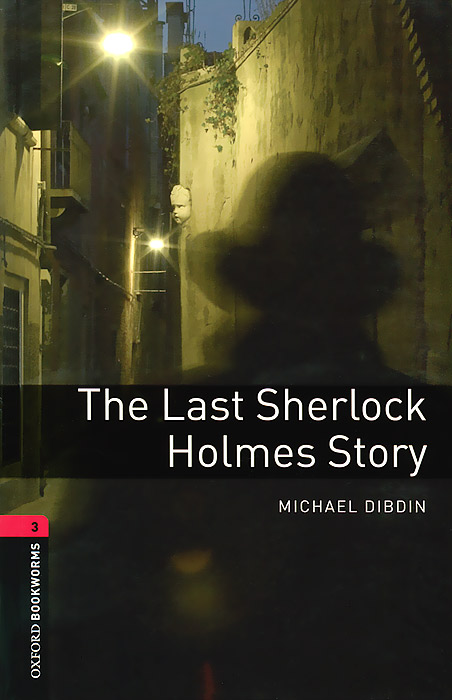 Michael Dibdin The Last Sherlock Holmes Story: Stage 3 (+ 2 CD-ROM) aladdin and the enchanted lamp stage 1 cd rom