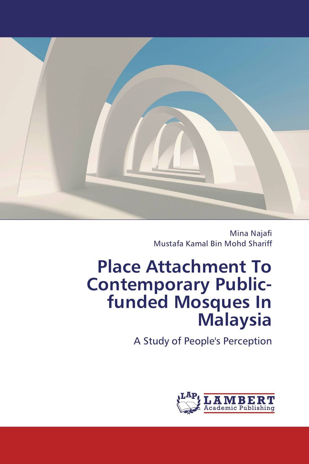 Mina Najafi and Mustafa Kamal Bin Mohd Shariff Place Attachment To Contemporary Public-funded Mosques In Malaysia rodica panta models of contemporary public diplomacy