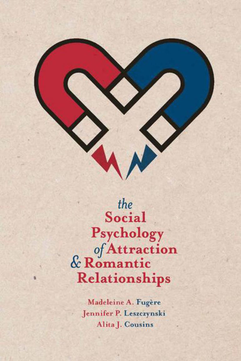 The Social Psychology of Attraction and Romantic Relationships